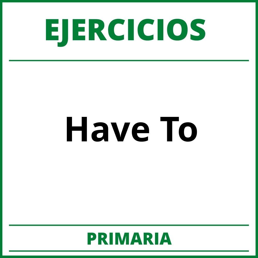 https://englishatschoolforstudents.weebly.com/uploads/2/4/1/3/24137612/have-to-dont-have-to.pdf;Ejercicios Have To Primaria PDF;;Primaria;Primaria;Have To;Ingles;ejercicios-have-to-primaria;ejercicios-have-to-primaria-pdf;https://colegioprimaria.com/wp-content/uploads/ejercicios-have-to-primaria-pdf.jpg;https://colegioprimaria.com/ejercicios-have-to-primaria-abrir/