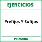 Ejercicios Prefijos Y Sufijos Primaria PDF