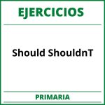 Ejercicios Should ShouldnT Primaria PDF